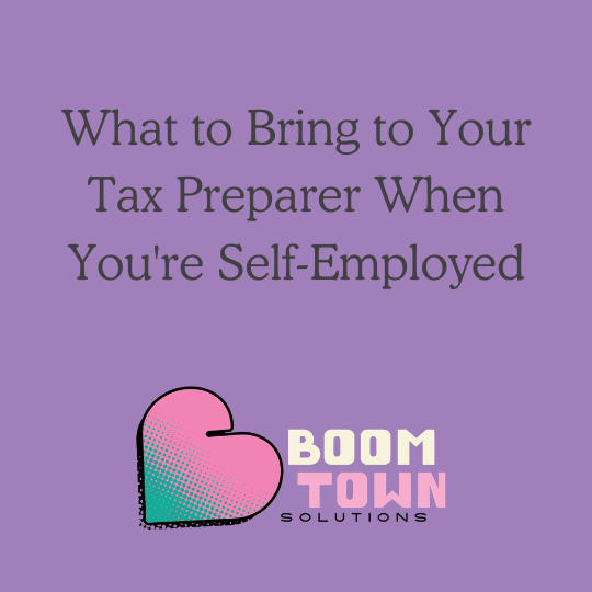 What to Bring to Your Tax Preparer When You're Self-Employed