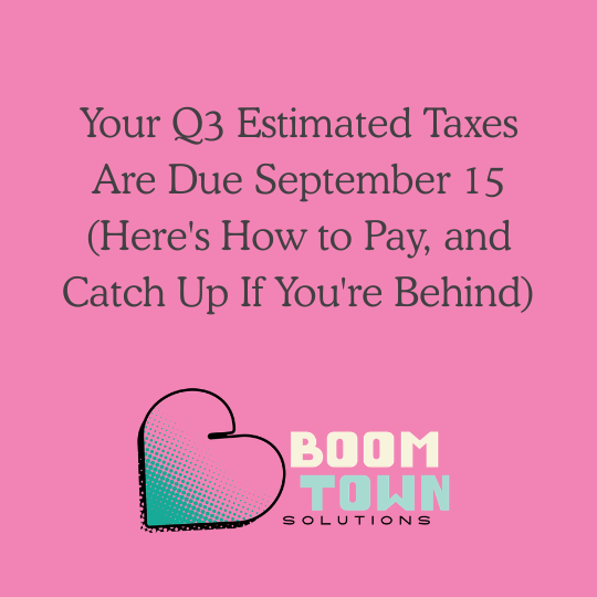 Your Q3 Estimated Taxes Are Due September 15 (Here's How to Pay, and Catch Up If You're Behind)