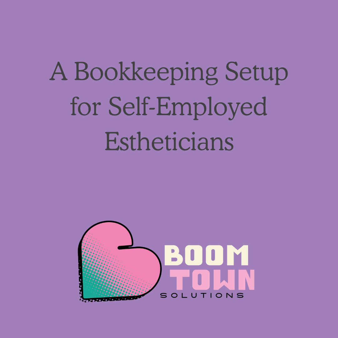 A Bookkeeping Setup for Self-Employed Estheticians