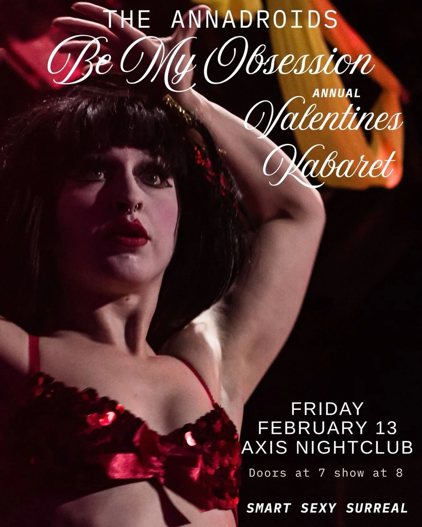 💘Anna and The Annadroids presents: Be My Obsession.

Their annual Valentine&rsquo;s Kabaret returns on Friday, February 13th at Axis Nightclub.

This year&rsquo;s Friday-the-13th edition invites you into an evening of bold, sensual, and hauntingly b