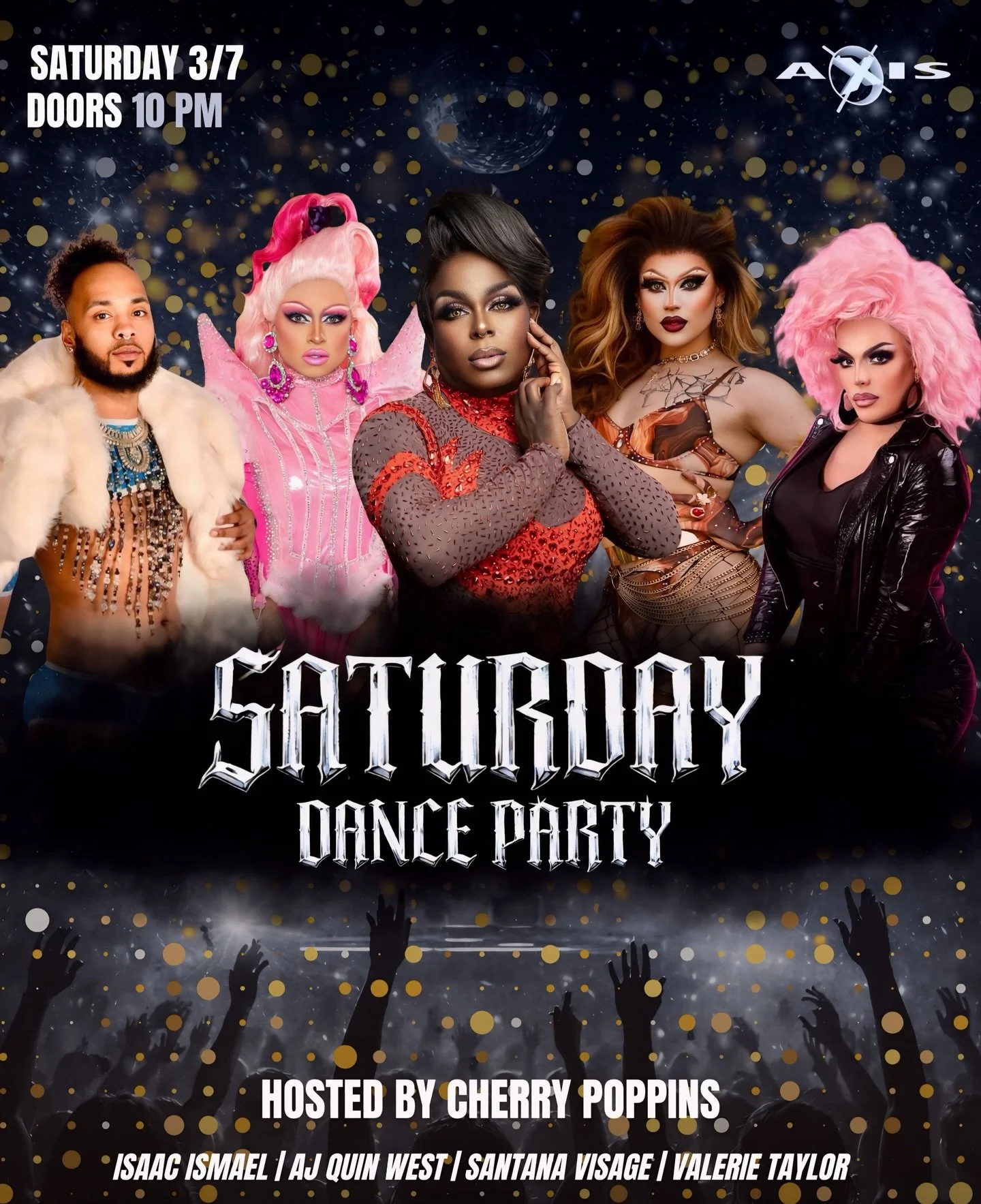 Tomorrow night, we dance. 🪩

Saturday Dance Party at Axis is your excuse to let loose, hit the floor, and stay moving all night long. Hosted by Cherry Poppins with Isaac Ismael, AJ Quin West, Santana Visage, and Valerie Taylor bringing you the heat.