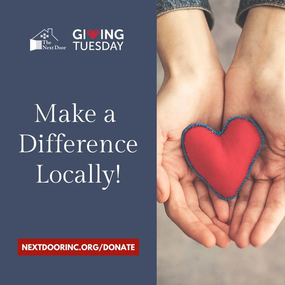It's #GivingTuesday! Every dollar donated to The Next Door stays right here in our community, supporting the children and families we serve. The work we do wouldn't be possible without you and we hope you'll join us on this global day of giving to ma