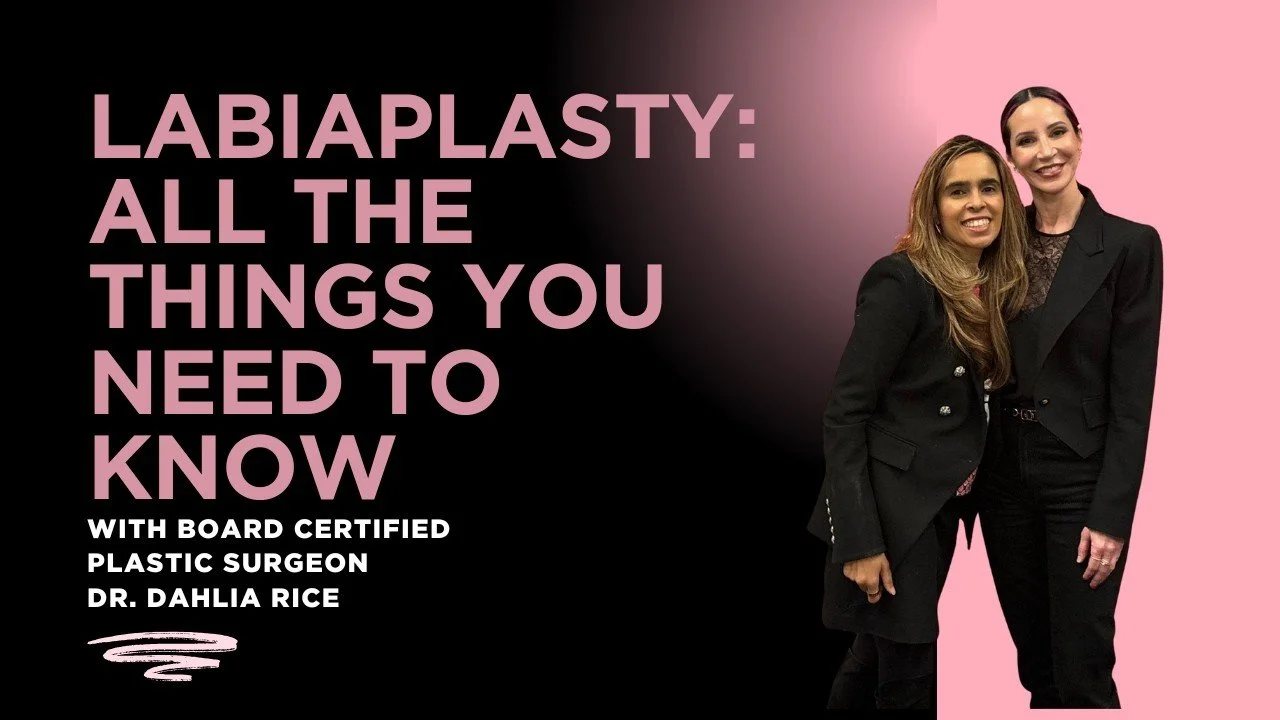Labiaplasty, Anatomy, Overdoing It, Traveling for Surgery &amp; Prevention with Dr. Dahlia Rice