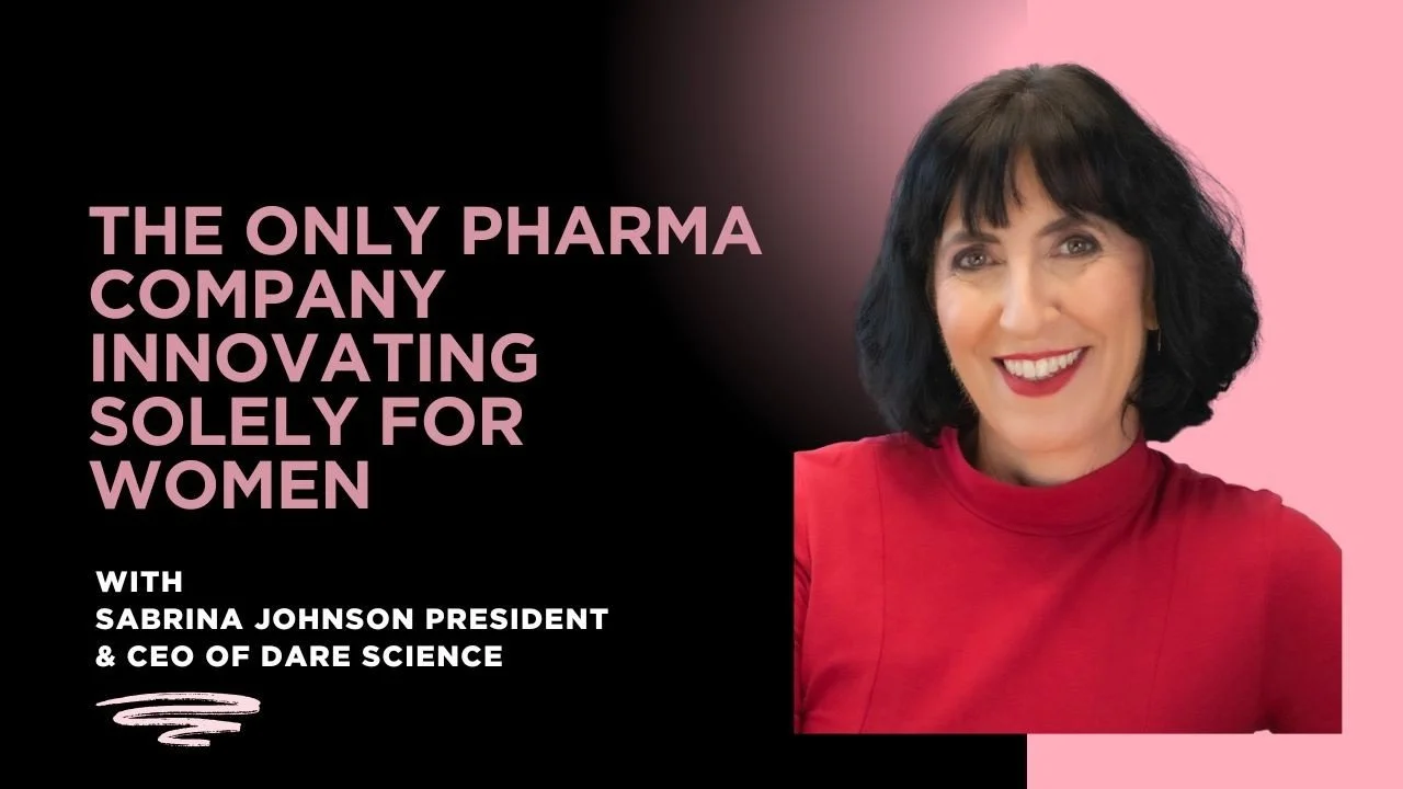 Women's Sexual Health Innovation with Sabrina Johnson, CEO of Dari Bioscience