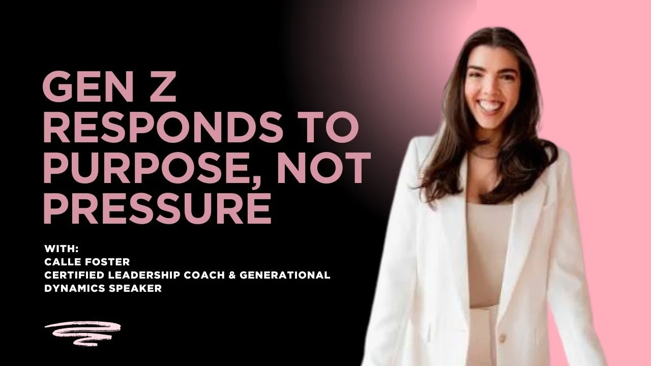 From Commands to Purpose: How Gen Z Needs to Be Led | Calle Foster