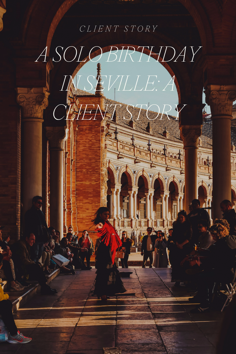 A Solo Birthday in Seville: A Client Story