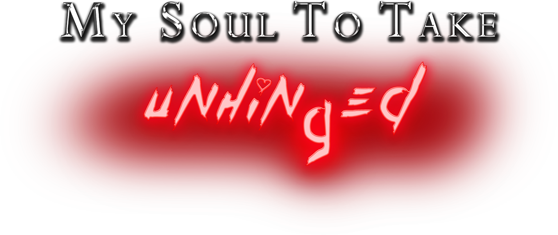 image of My Soul to Take in metallic font and UNHiNgED in red neon letters, the g is dangling