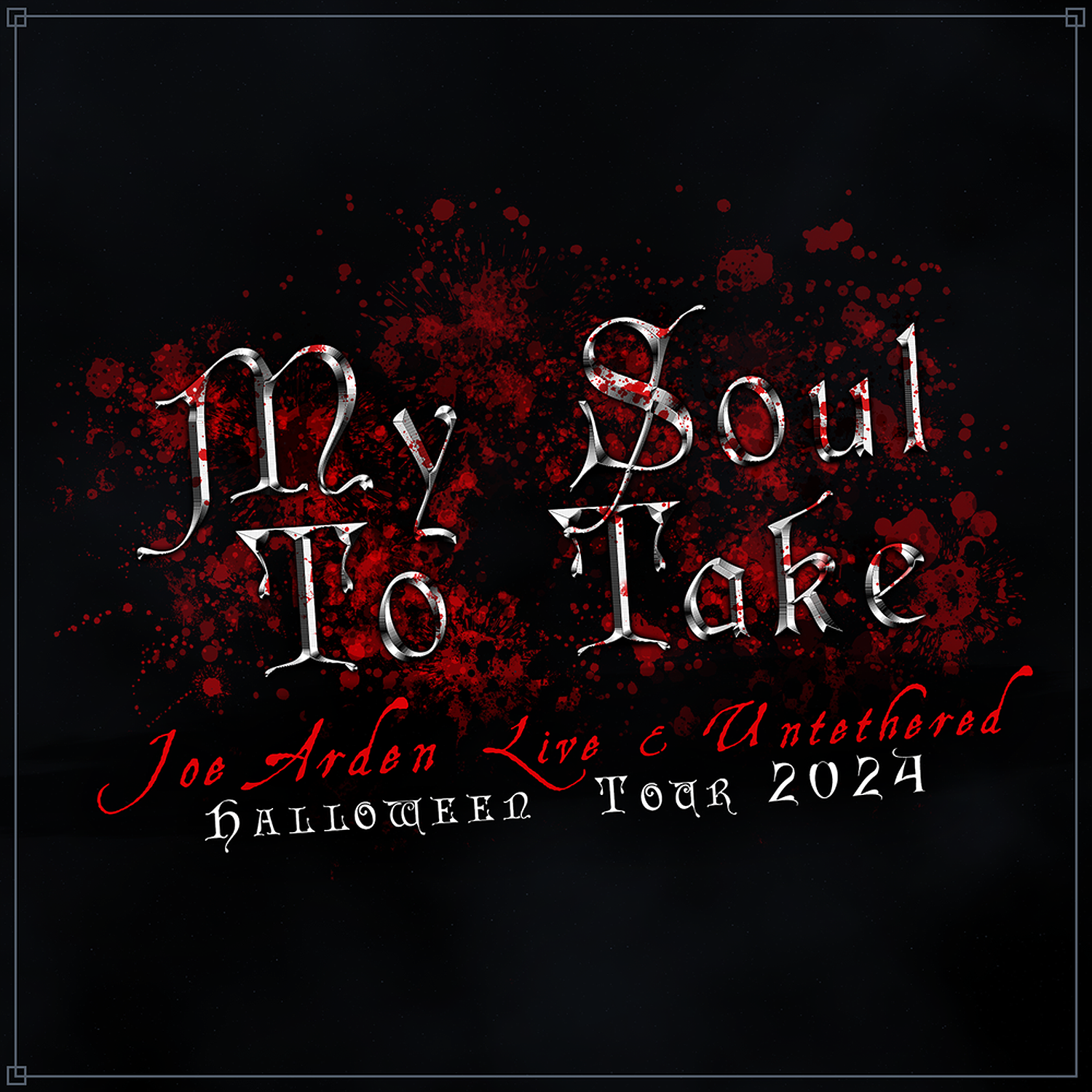 My Soul to Take Joe Arden Live and Untethered-Halloween Tour 2024