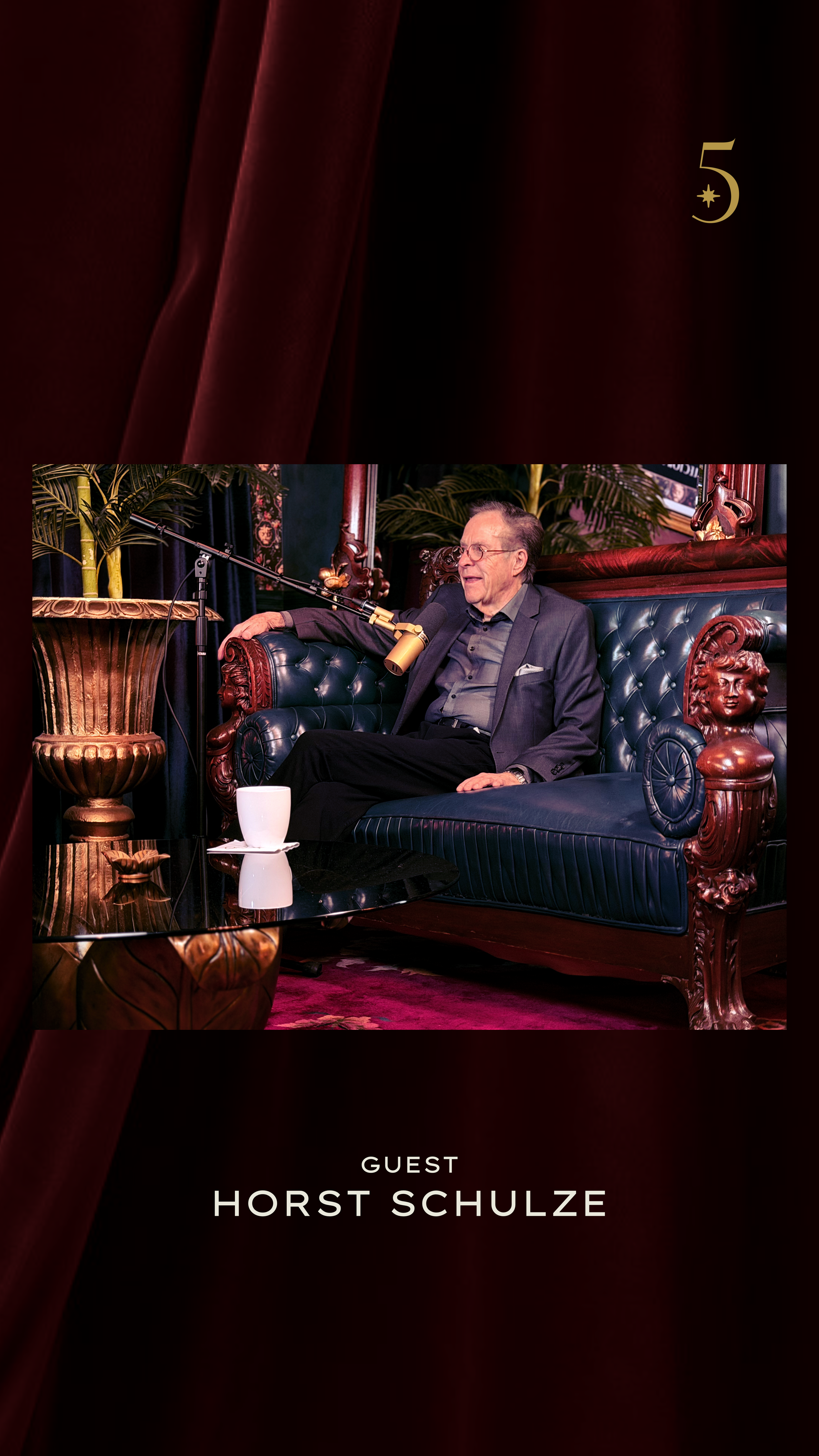 Episode 8: "The Five-Star Life featuring the founder of the Ritz Carlton Horst, Schulze”
