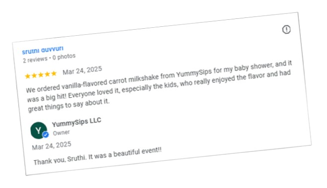 Screenshot of a 5-star review for YummySips LLC from Sruthi Auvvan, dated March 24, 2025, describing vanilla-flavored carrot milkshake enjoyed at a baby shower.