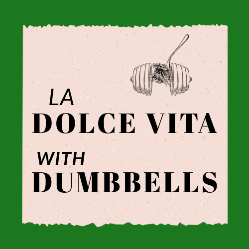 La Dolce Vita...With Dumbbells