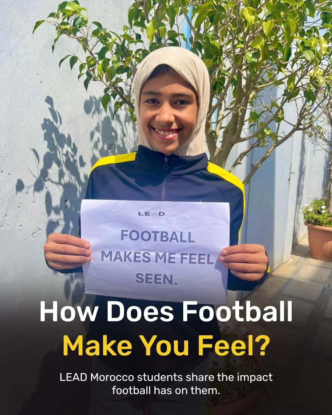 Known to bring joy and unite millions, it&rsquo;s no wonder football is called the beautiful game.

But its true beauty lies in what happens at an individual level.

At LEAD Morocco, students were asked to share how football makes them feel and their