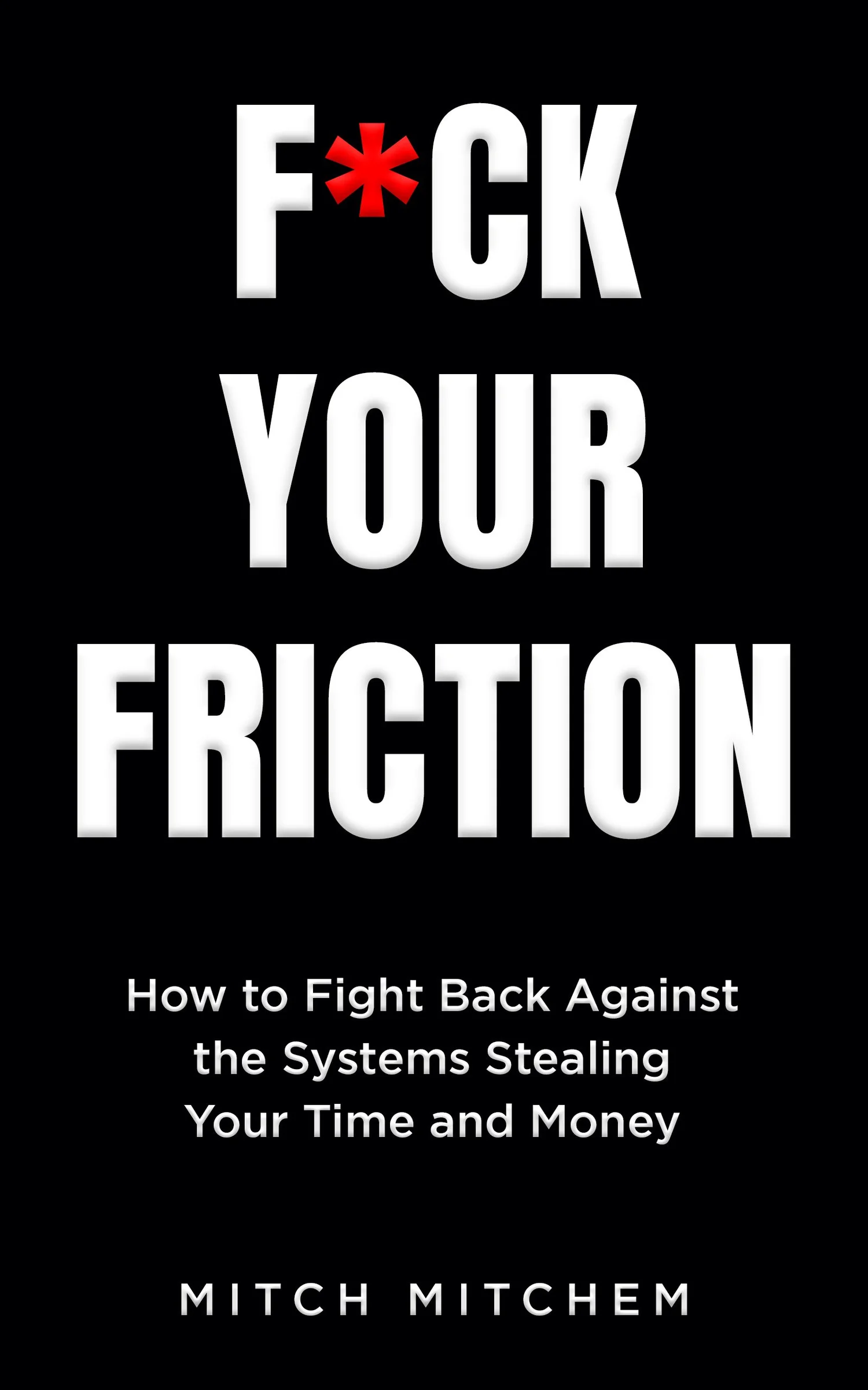 F*ck Your Friction by Mitch Mitchem
