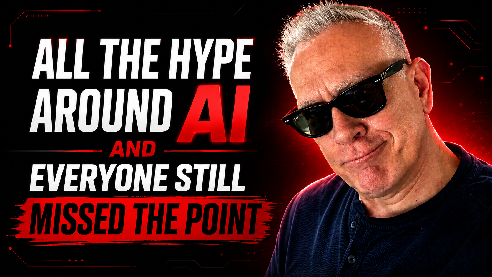 A man with white hair wearing black sunglasses and a dark shirt, smiling with a smirk, posed against a red and black background with digital circuit designs. Text reads 'All the hype around AI and everyone still missed the point'.