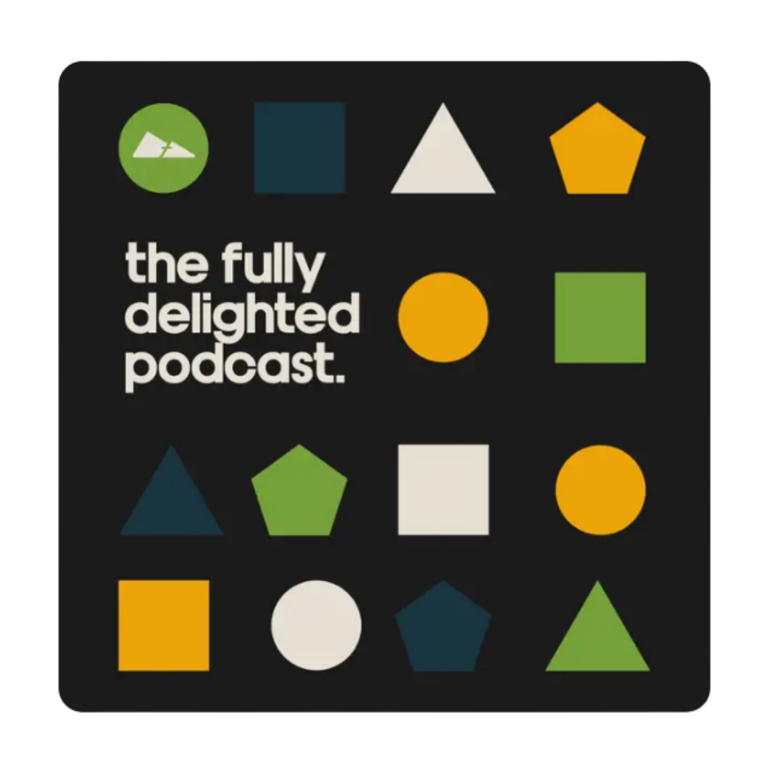 A black podcast cover with colorful geometric shapes and the text 'the fully delighted podcast.'