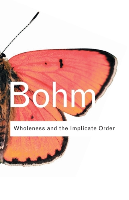 Wholeness and the Implicate Order - David Bohm