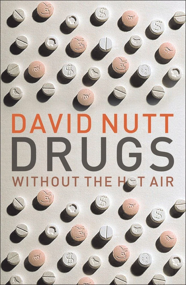 Drugs Without the Hot Air: Minimising the harms of legal and illegal drugs - David Nutt
