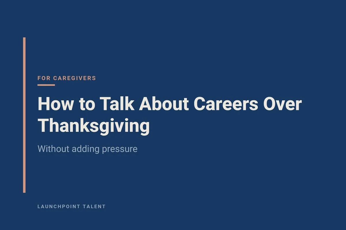 How to Talk About Careers Over Thanksgiving Without Adding Pressure