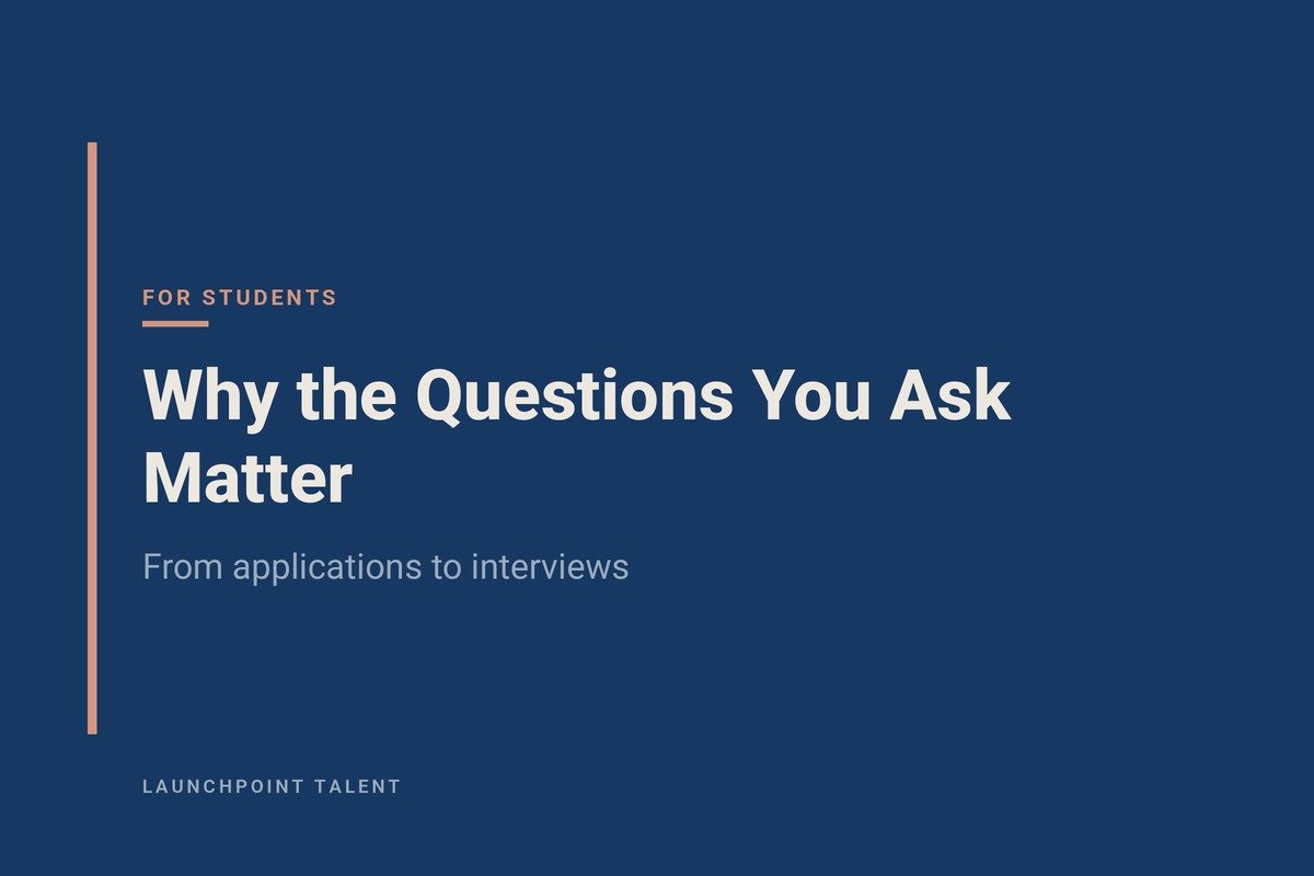 From Applications to Interviews: Why the Questions You Ask Matter