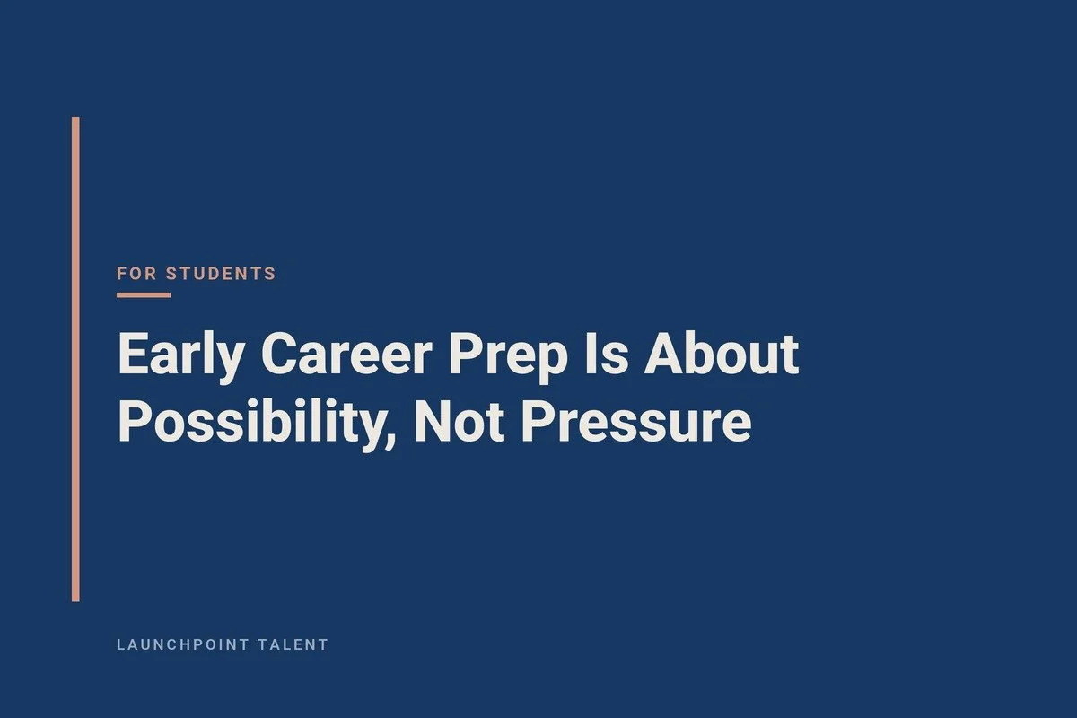 Early career prep isn’t about pressure — it’s about possibility.