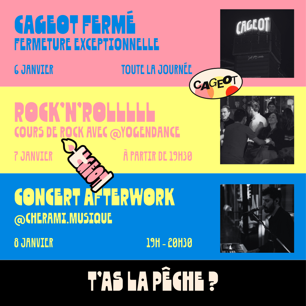 Affiche colorée annonçant trois événements: fermeture exceptionnelle du CAGEOT le 6 janvier; cours de rock'n'roll avec @Yogendance le 7 janvier à partir de 19h30; concert après-work @Cherami.Musique le 8 janvier de 19h à 20h30. La bande dessinée noire au bas demande 'T'as la pêche ?'