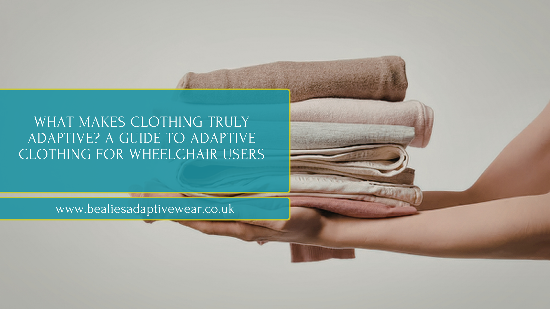 What Makes Clothing Truly Adaptive? A Guide to Adaptive Clothing for Wheelchair Users
