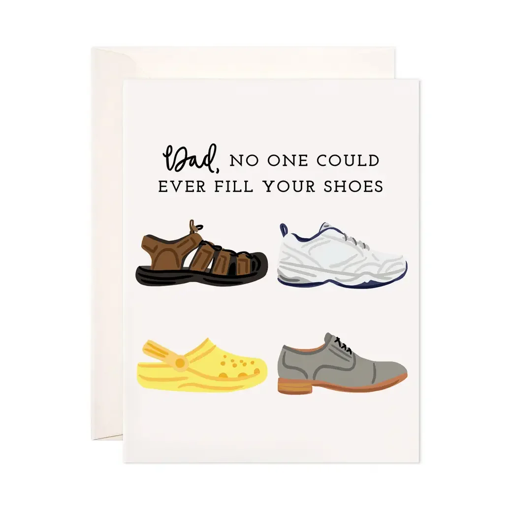 Dad No One Could Ever Fill Your Shoes Card