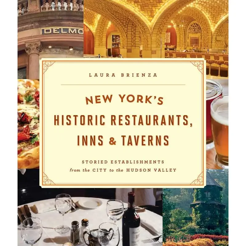 New York's Historic Restaurants, Inns & Taverns by Laura Brienza: Paperback; 248 pages, English