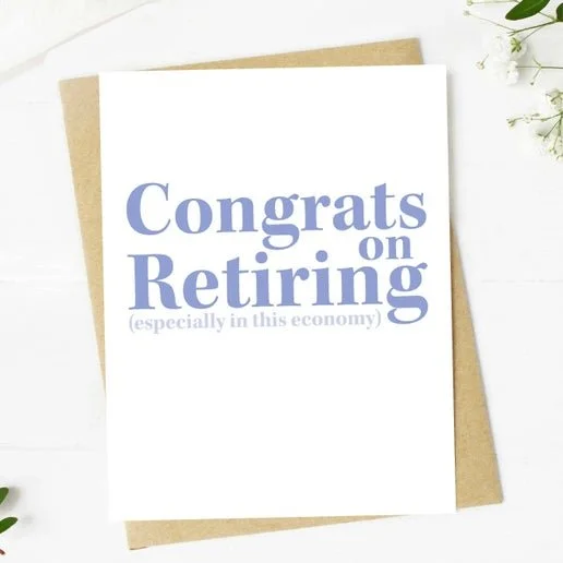 "Congrats On Retiring (in this economy)" Retirement Card