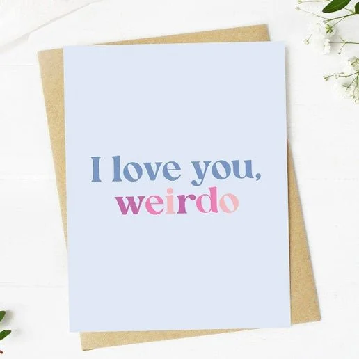 "I love you, weirdo" Greeting Card