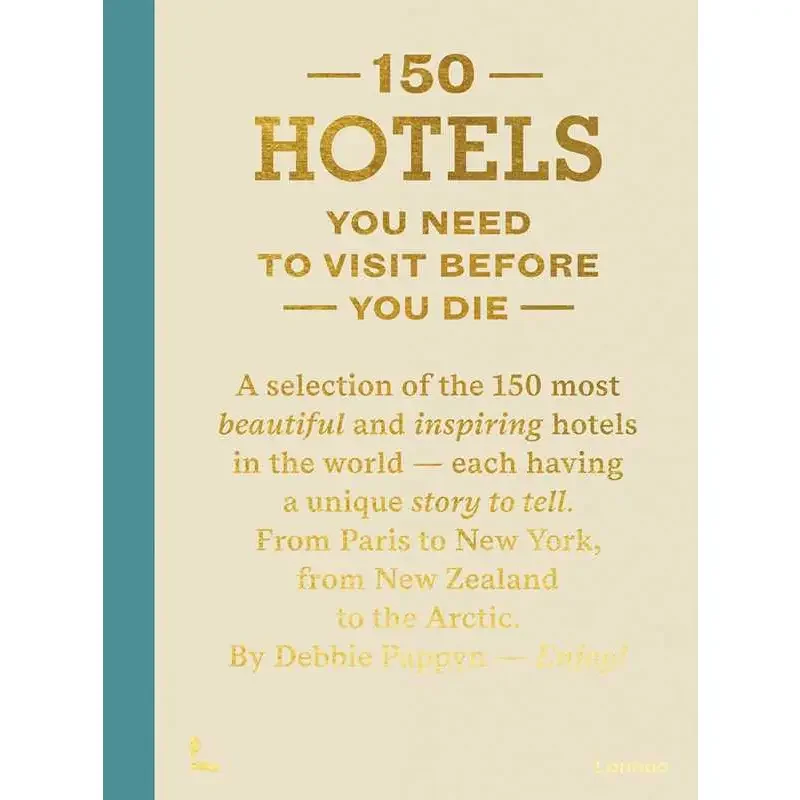150 Hotels You Need To Visit Before You Die by Debbie Pappyn: Hardcover; 256 pages, English