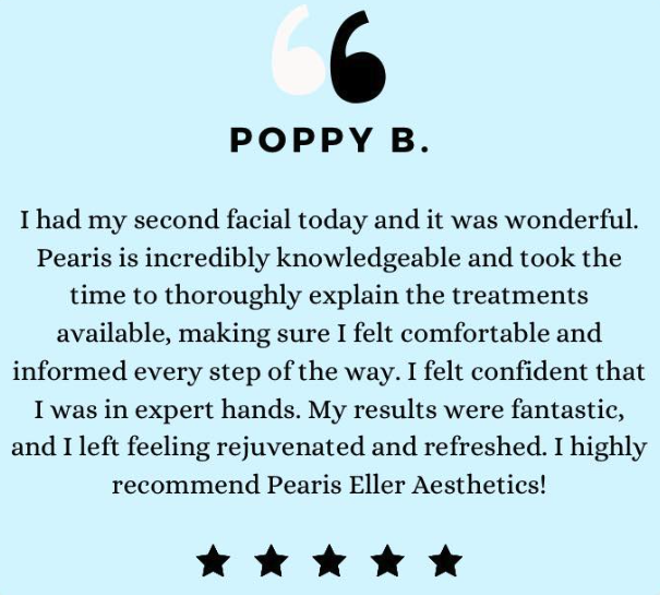 Testimonial from Poppy B. praising Pearis Eller Aesthetics for a wonderful facial experience, highlighting the knowledgeable service and excellent results, with a five-star rating.