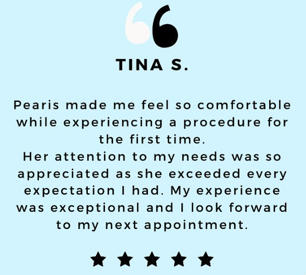 Customer testimonial with a 5-star rating. "Tina S." praises Pearis for making her comfortable during a first-time procedure, exceeding expectations, with exceptional service. Light blue background.