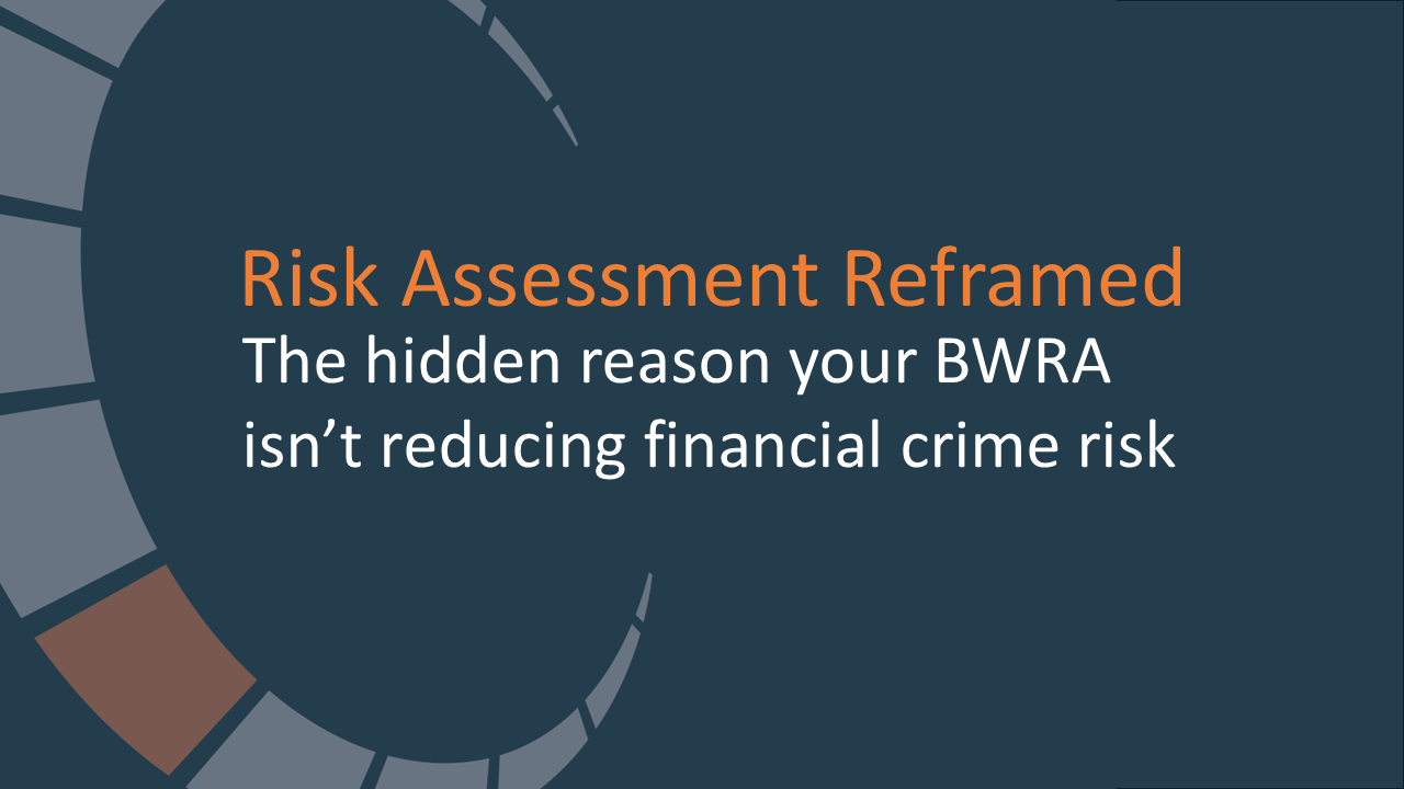 The hidden reason your BWRA isn’t reducing financial crime risk