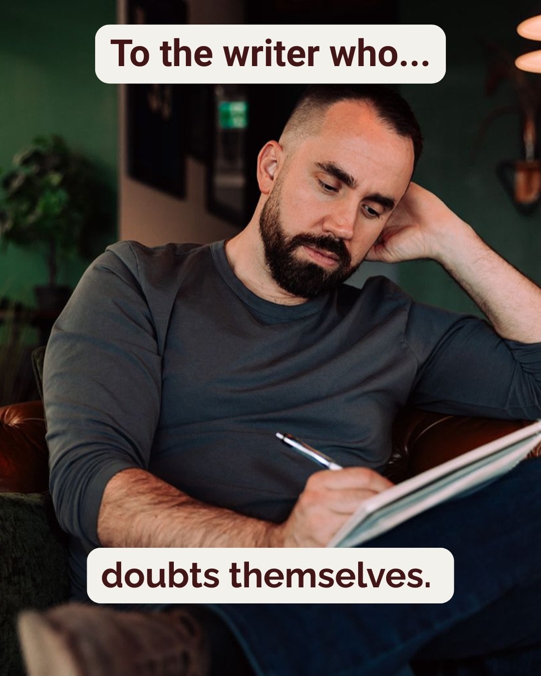 Stop doubting yourself. Start writing.