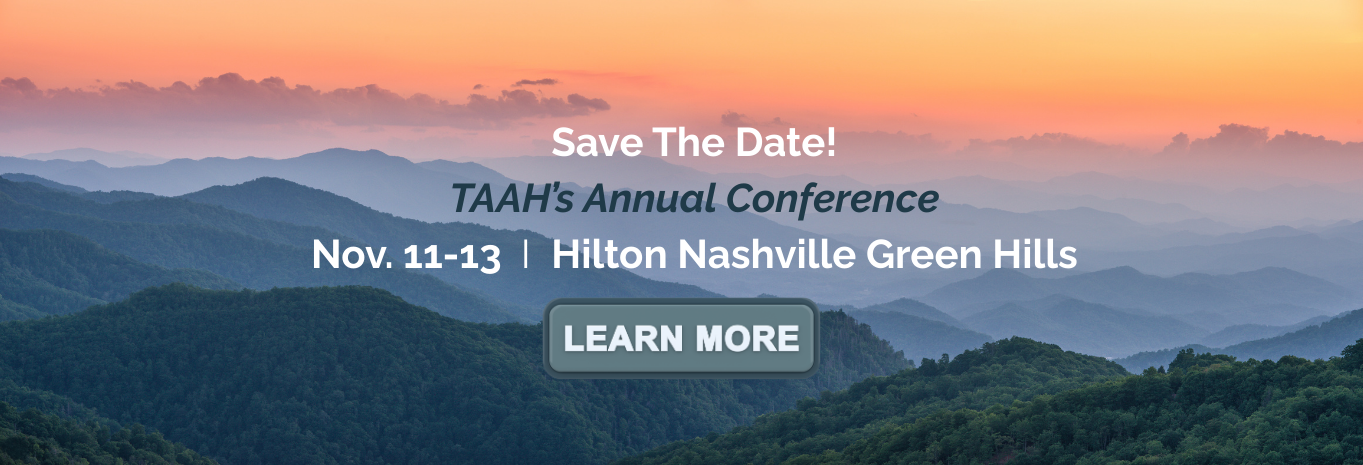 Save the date for TAAH's Annual Conference, Nov. 11-13, happening at the Hilton Nashville Green Hills.
