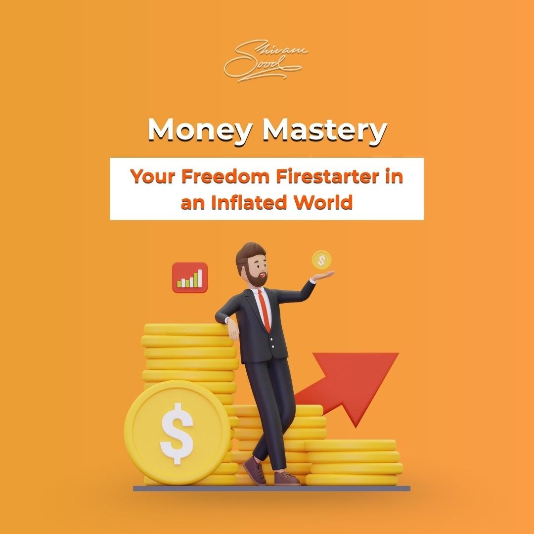 Money Mastery: Your Freedom Firestarter in an Inflated World