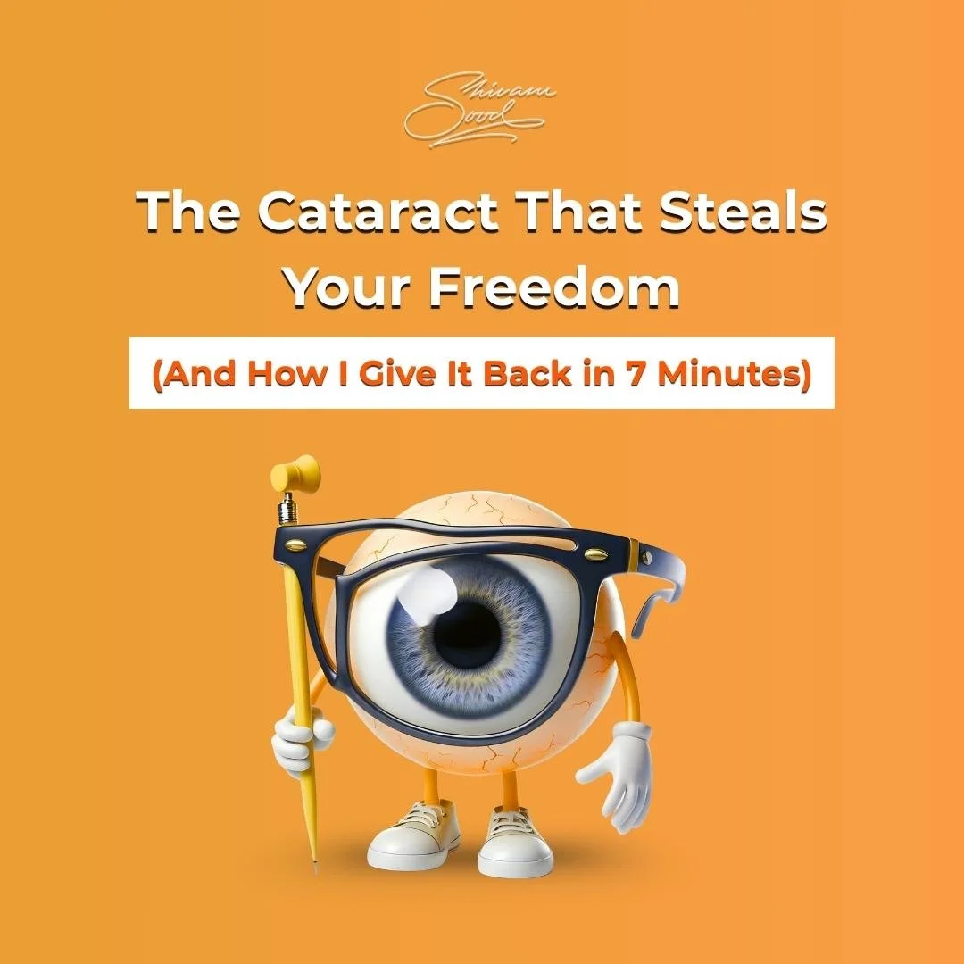 The Cataract That Steals Your Freedom (And How I Give It Back in 7 Minutes)