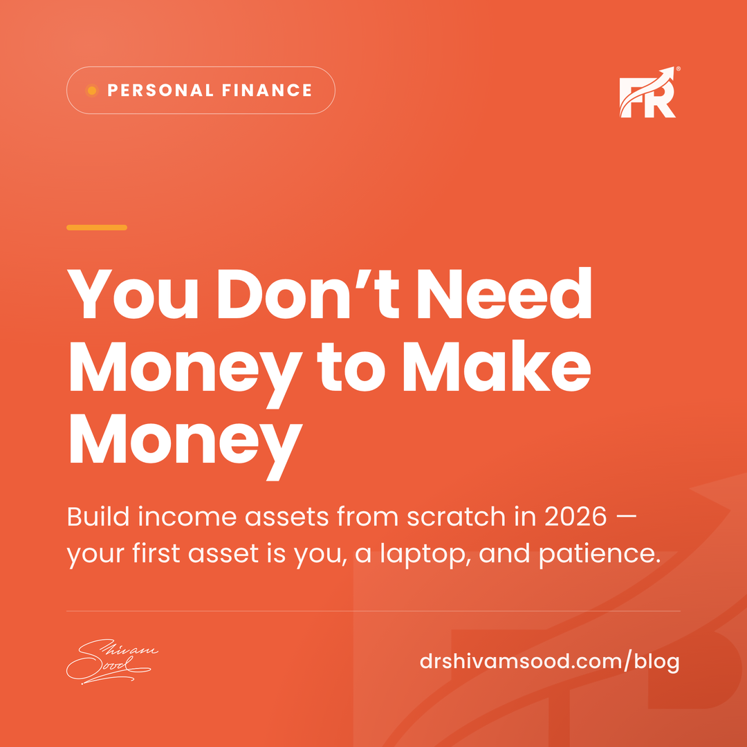 You Don’t Need Money to Make Money: Building Income Assets from Scratch in 2026