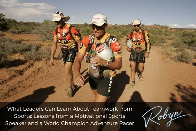 What Leaders Can Learn About Teamwork from Sports: Lessons from a Motivational Sports Speaker and a World Champion Adventure Racer