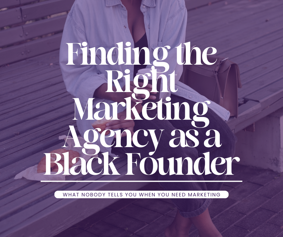 Finding a Marketing Agency That Actually "Gets" You: A Guide for Black Women Entrepreneurs