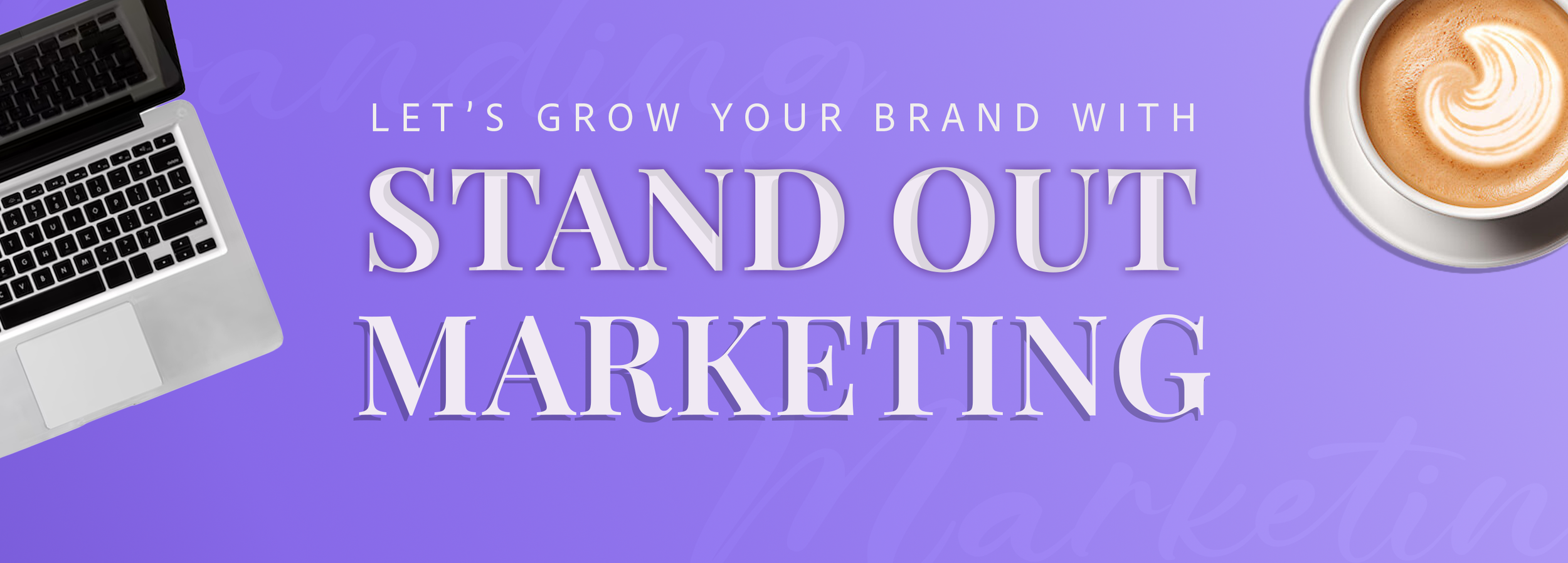 Website banner with top view of laptop and coffee mug saying let's grow your brand with stand out marketing