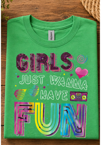 Girls Just Wanna Have Fun Graphic T-Shirt