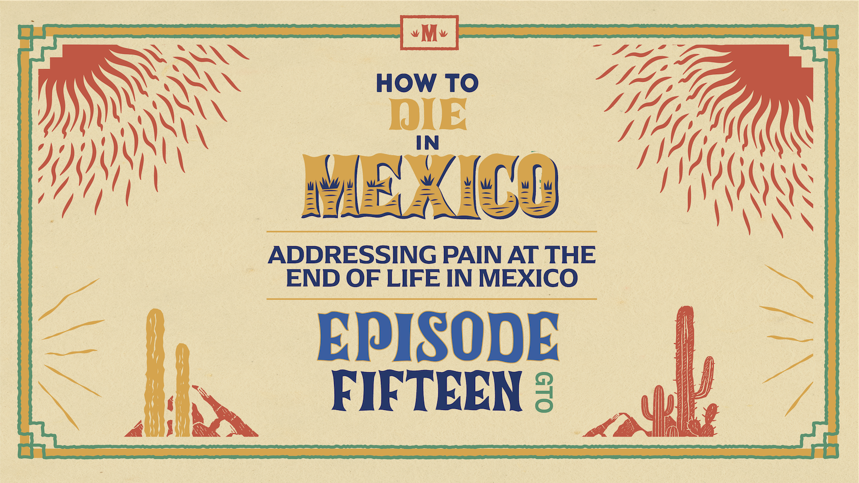 The colorful cover illustration of episode 15 of the How to Die in Mexico podcast, featuring death doula Wilka Roig on addressing pain at the end of life in Mexico