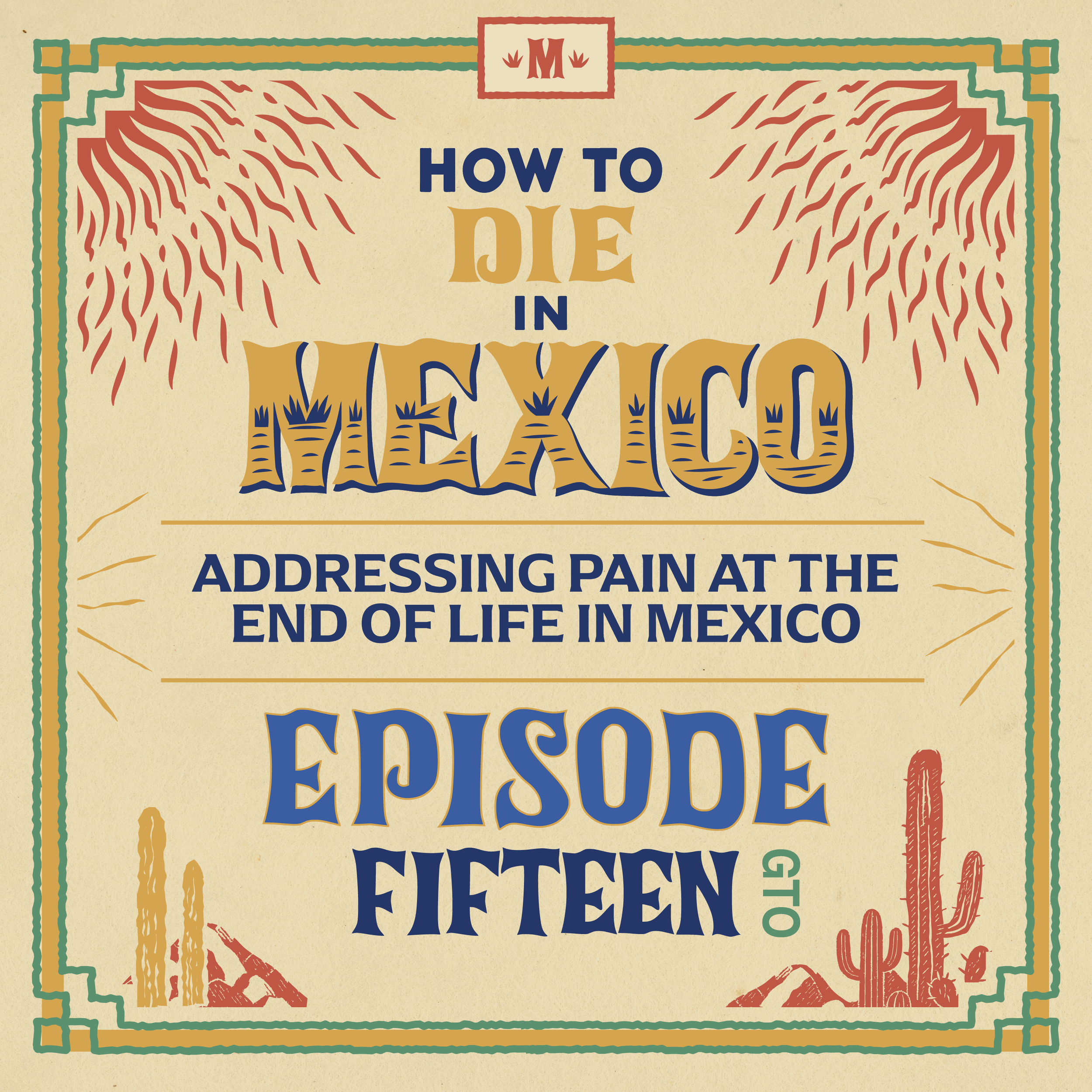 The colorful illustration of the How to Die in Mexico podcast featuring death doula Wilka Roig on pain at the end of life
