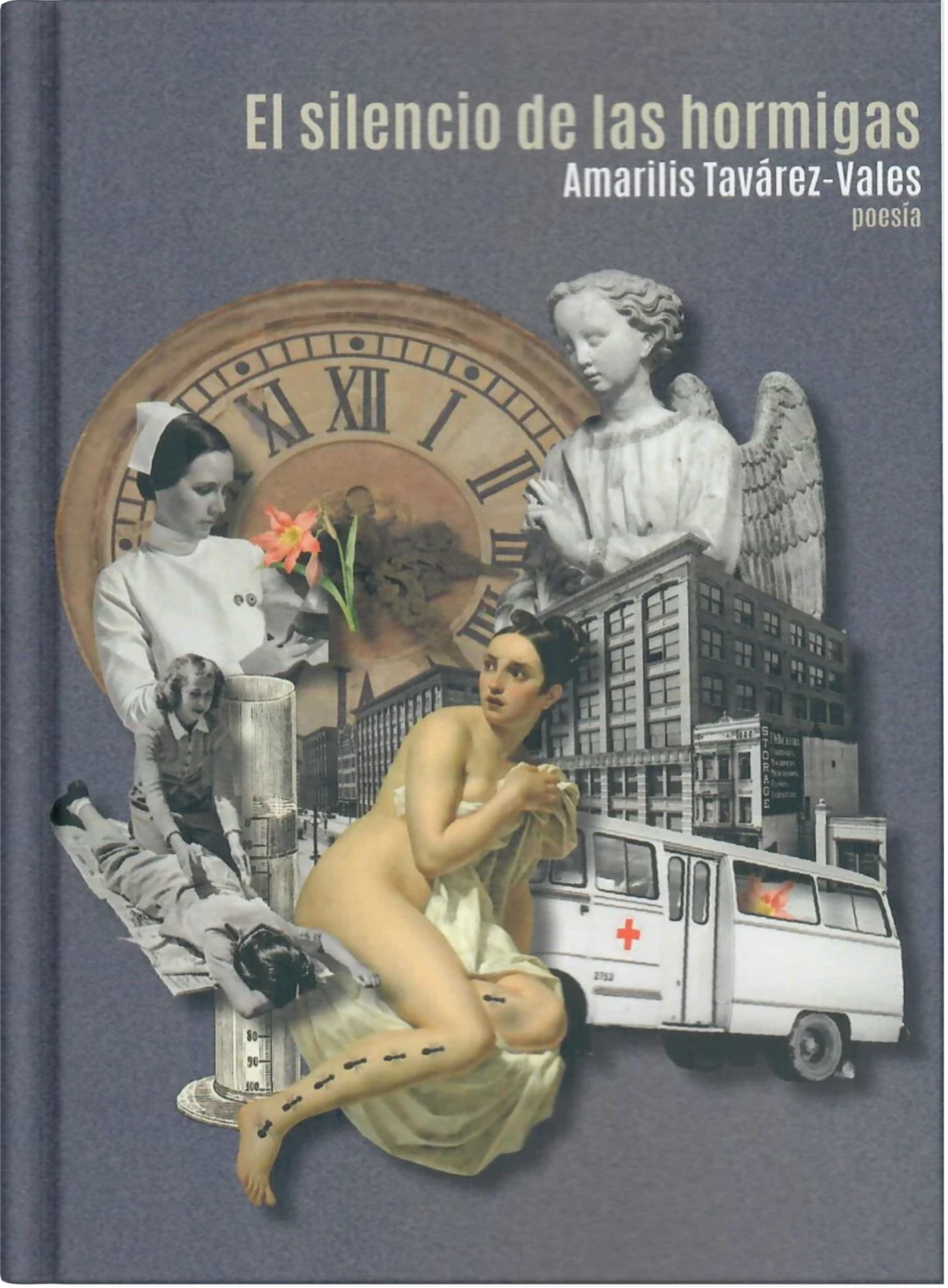 Book cover titled 'El silencio de las hormigas' by Amarilis Távarez-Vales, featuring a collage of images including a woman with flowers, a vintage clock, a young girl, a sculpture of an angel, a city street with buildings, and a white ambulance with a red cross.