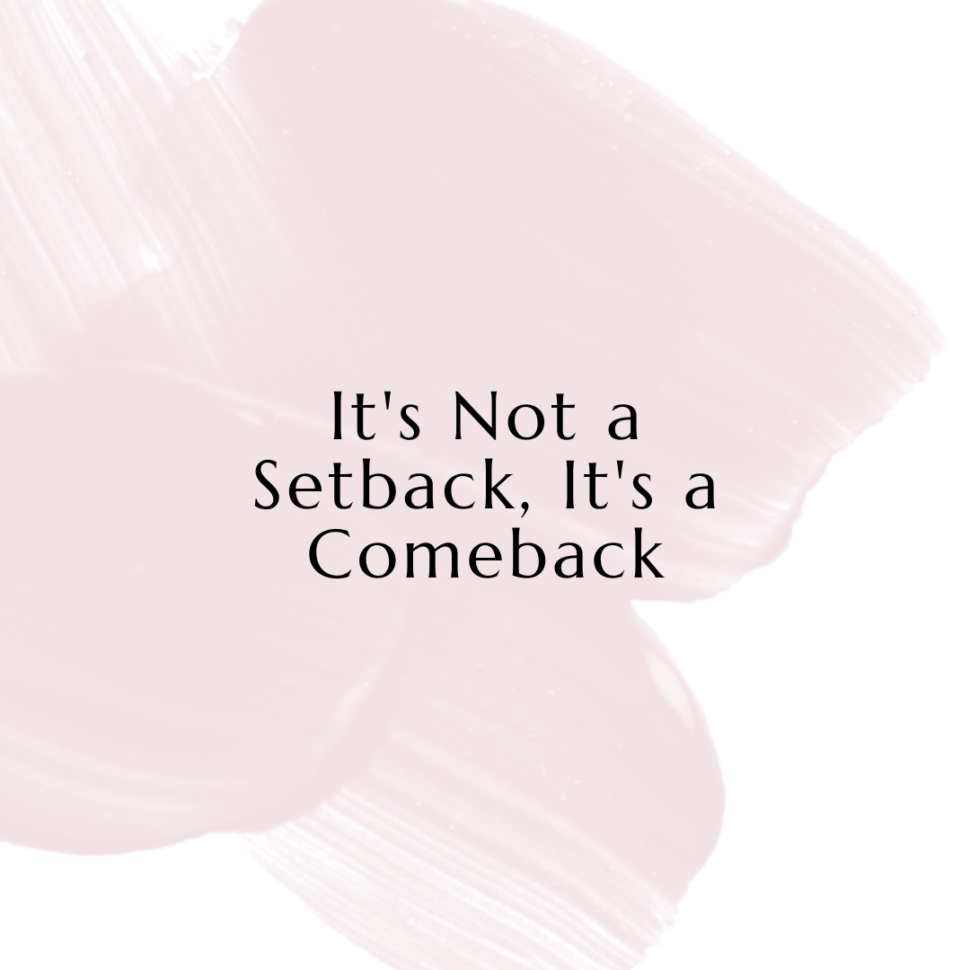 It's Not a Setback, It's a Comeback.png
