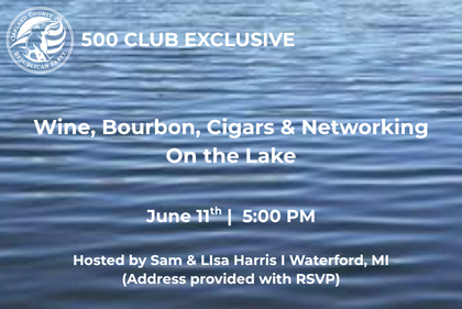 500 Club Exclusive - Wine, Bourbon, Cigars &amp; Networking on the Lake