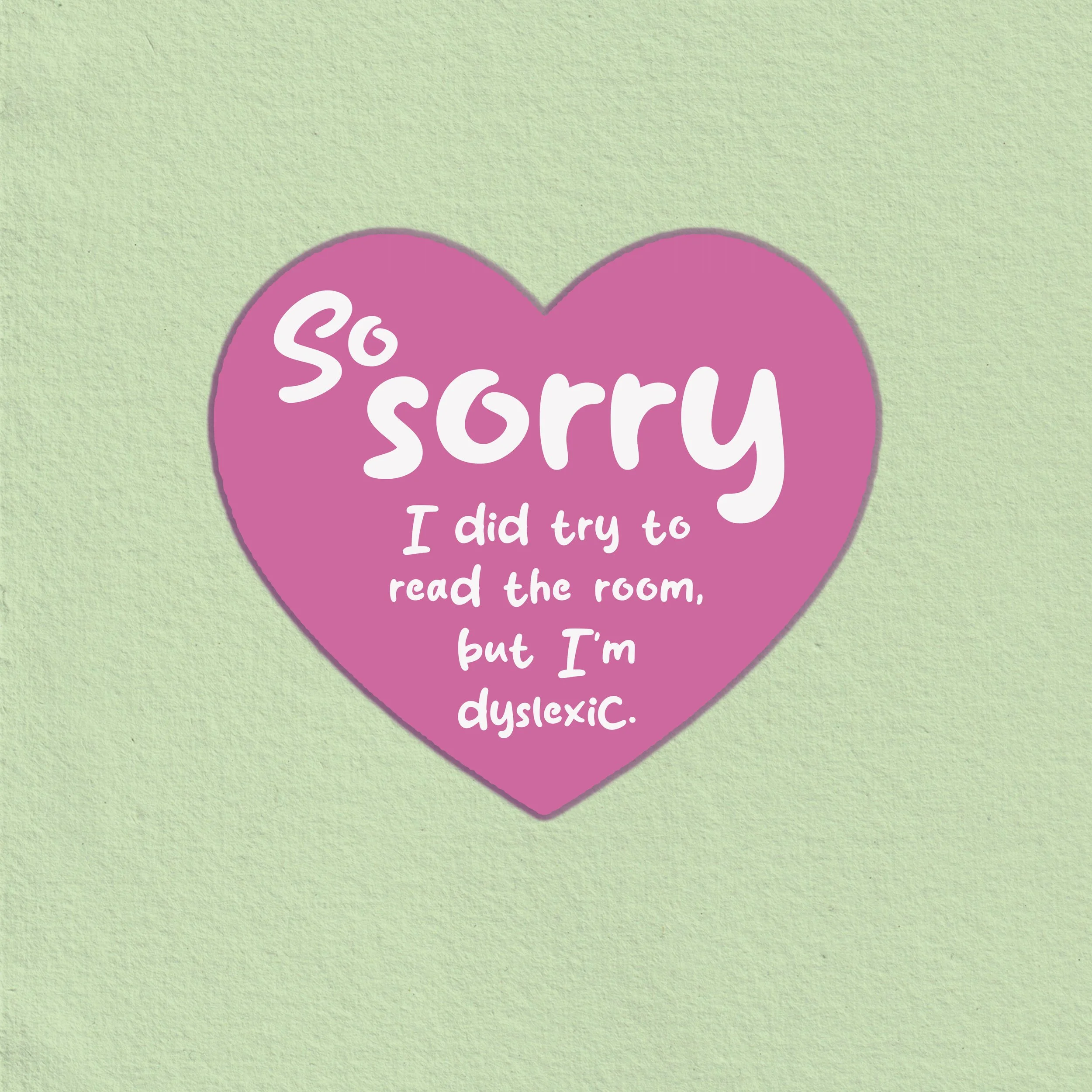 Fine Art Humour - Sorry Dyslexic