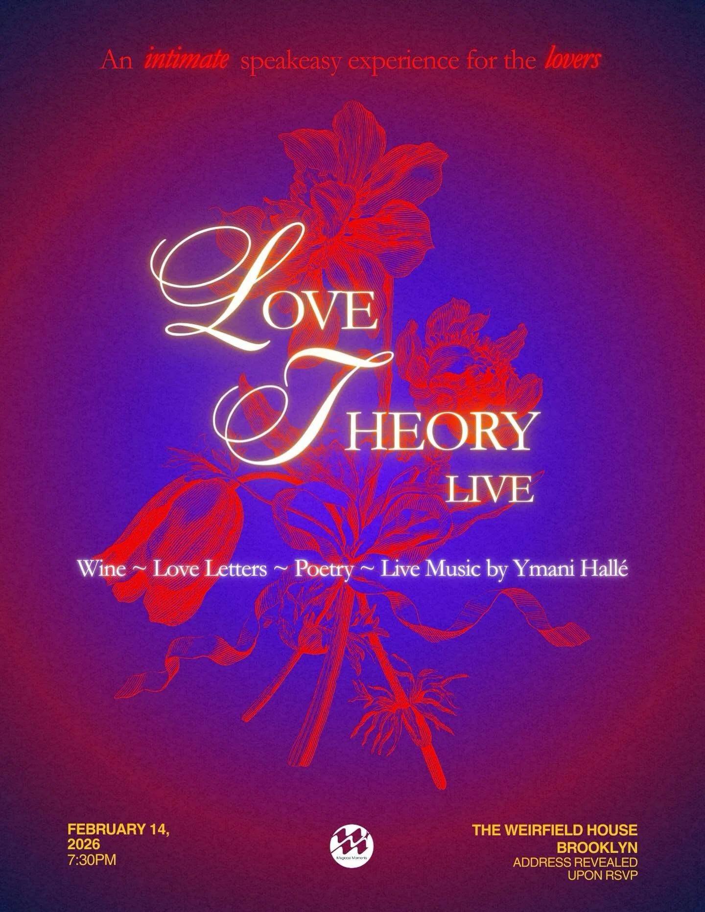 I had the chance to design a poster for Magiccal Moments' LOVE THEORY LIVE, an intimate Valentine's speakeasy experience with wine, love letters, poetry, and live music by Ymani Hall&eacute;.

February 14, 2026, Brooklyn. 

I'm grateful to bring this